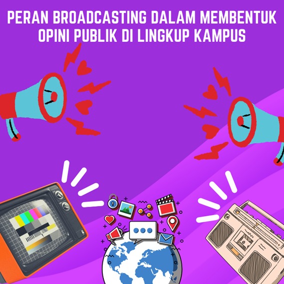 Peran BROADCASTING Dalam Membentuk Opini Publik di Lingkup Kampus